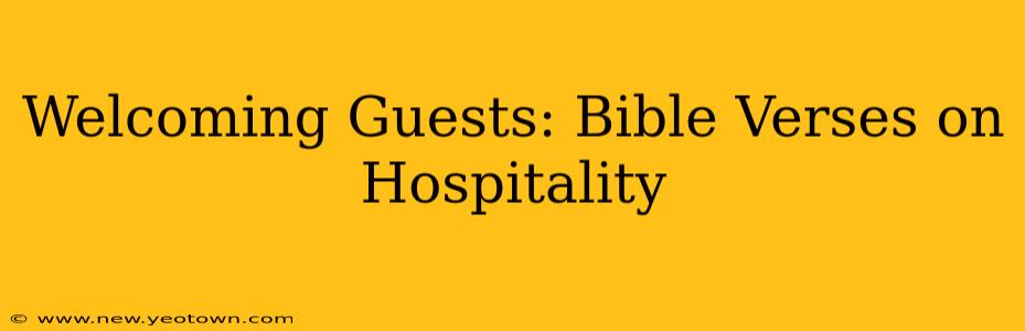Welcoming Guests: Bible Verses on Hospitality