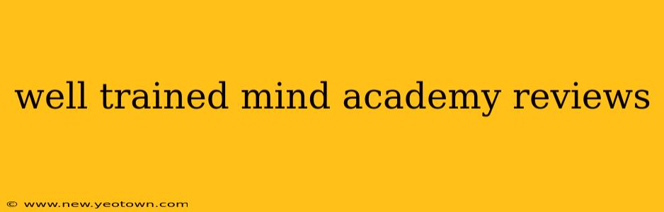 well trained mind academy reviews
