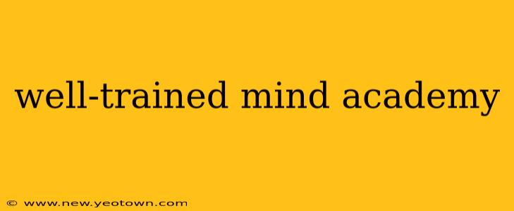 well-trained mind academy