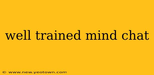 well trained mind chat