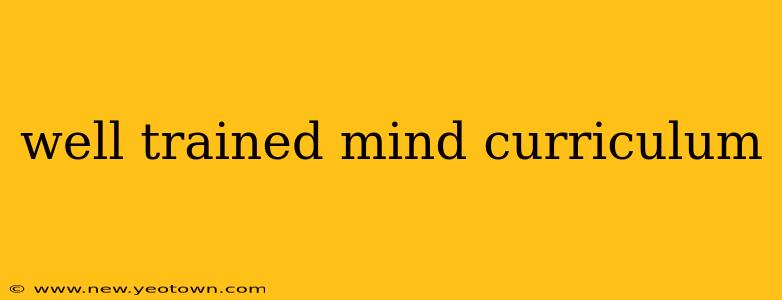 well trained mind curriculum