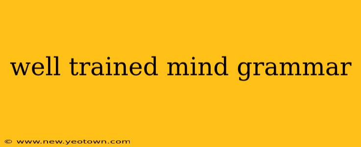 well trained mind grammar