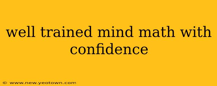 well trained mind math with confidence
