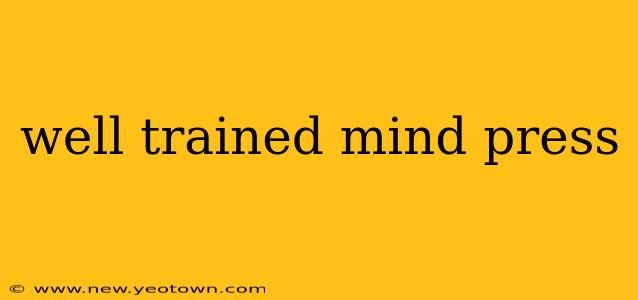 well trained mind press