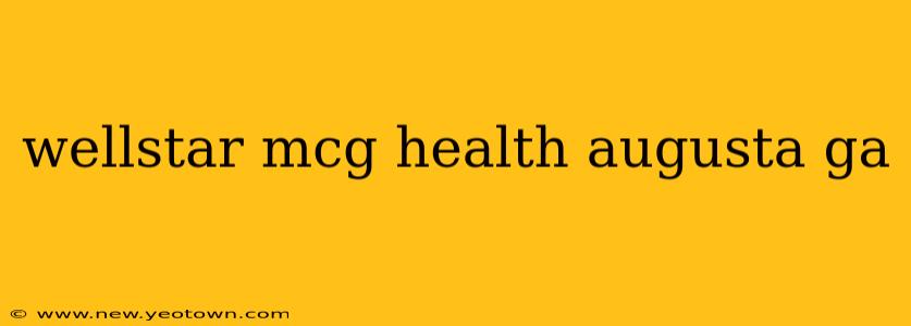 wellstar mcg health augusta ga