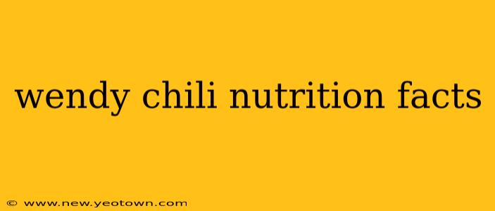 wendy chili nutrition facts