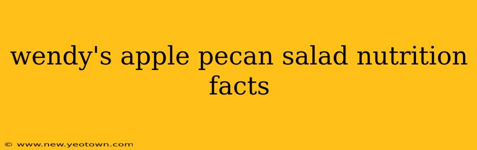 wendy's apple pecan salad nutrition facts