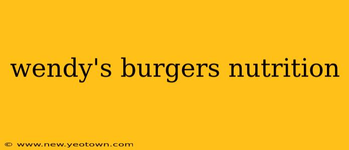 wendy's burgers nutrition