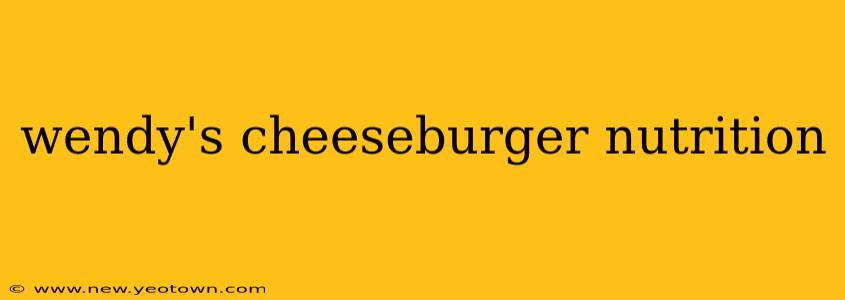 wendy's cheeseburger nutrition