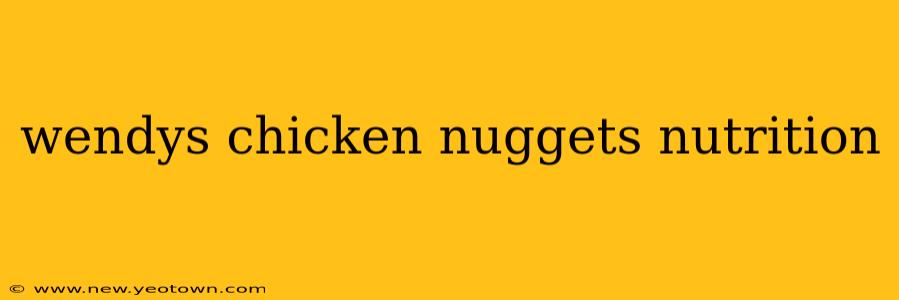 wendys chicken nuggets nutrition