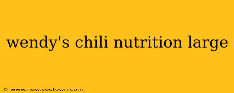 wendy's chili nutrition large