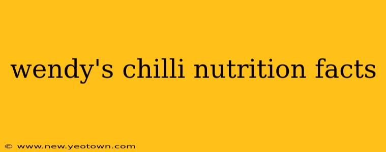 wendy's chilli nutrition facts