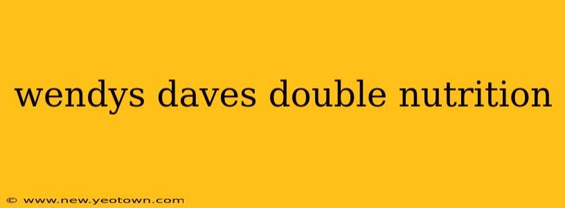 wendys daves double nutrition