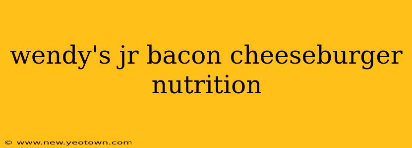 wendy's jr bacon cheeseburger nutrition