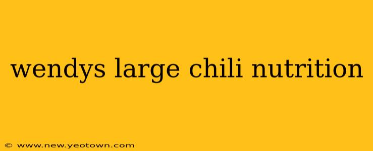 wendys large chili nutrition