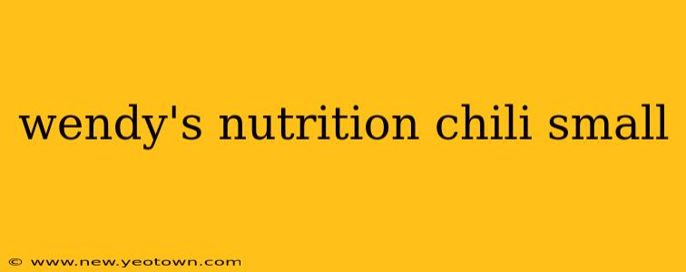 wendy's nutrition chili small