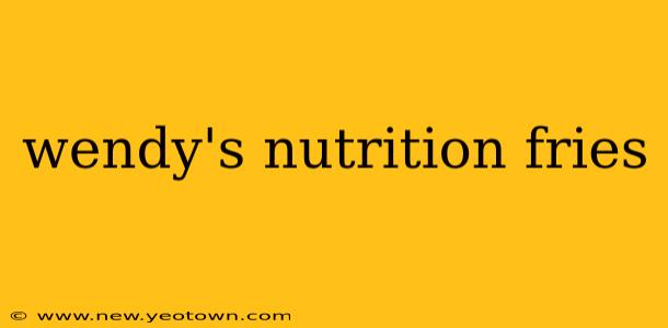 wendy's nutrition fries