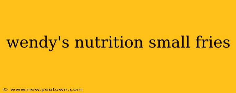 wendy's nutrition small fries
