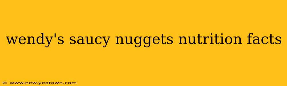 wendy's saucy nuggets nutrition facts