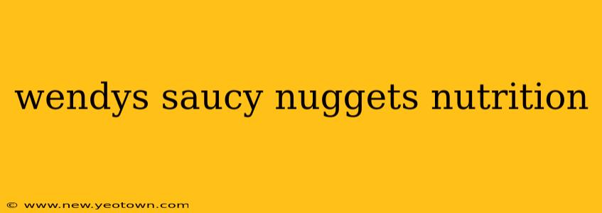 wendys saucy nuggets nutrition