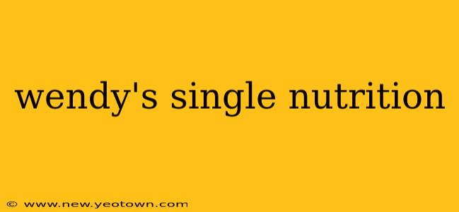 wendy's single nutrition