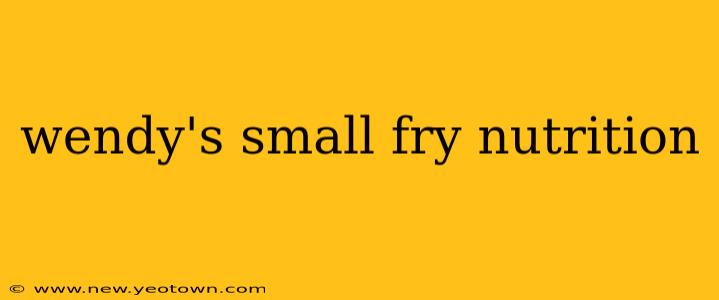 wendy's small fry nutrition