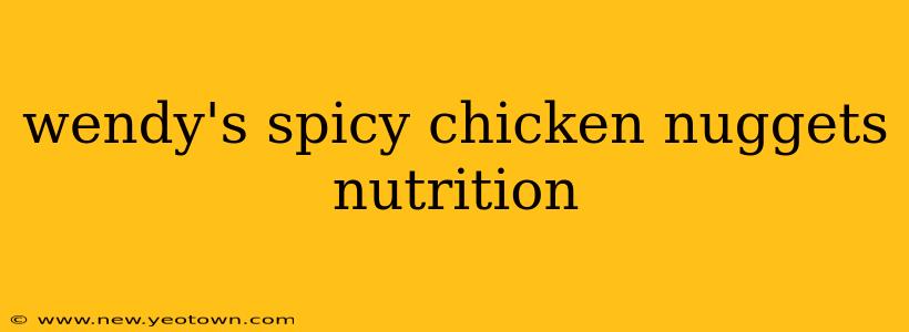 wendy's spicy chicken nuggets nutrition
