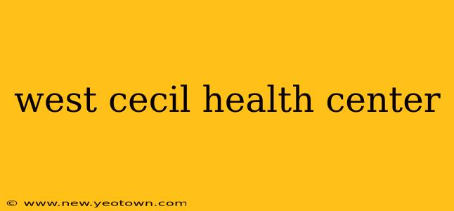 west cecil health center