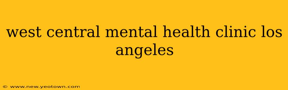 west central mental health clinic los angeles