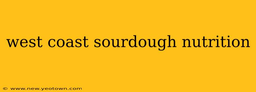 west coast sourdough nutrition