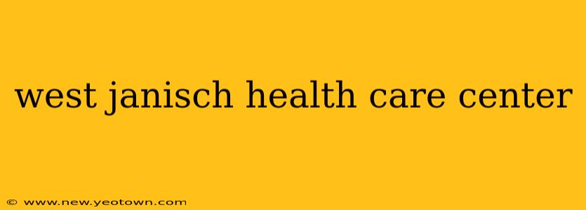west janisch health care center