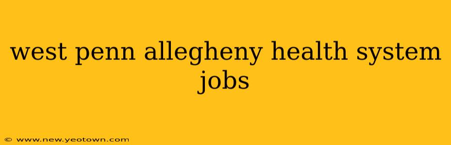west penn allegheny health system jobs