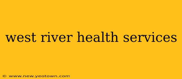 west river health services