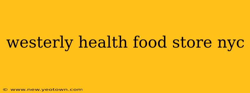 westerly health food store nyc