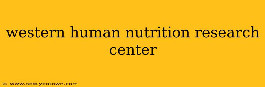 western human nutrition research center