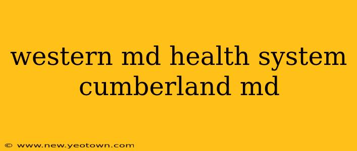 western md health system cumberland md