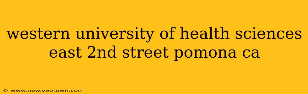 western university of health sciences east 2nd street pomona ca