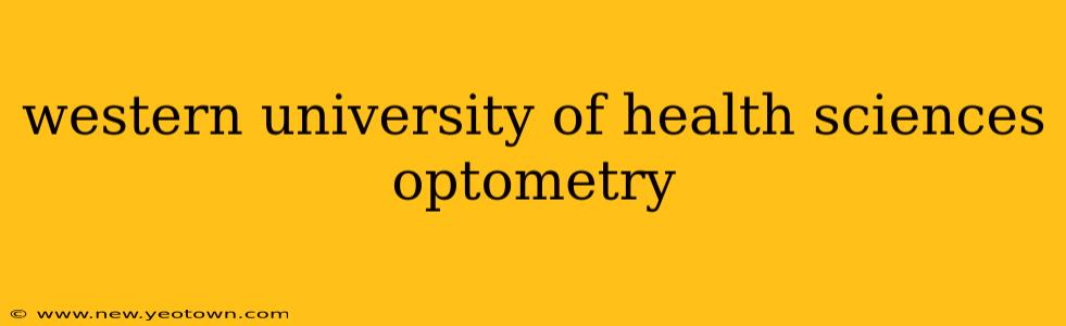 western university of health sciences optometry