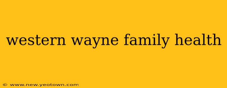 western wayne family health