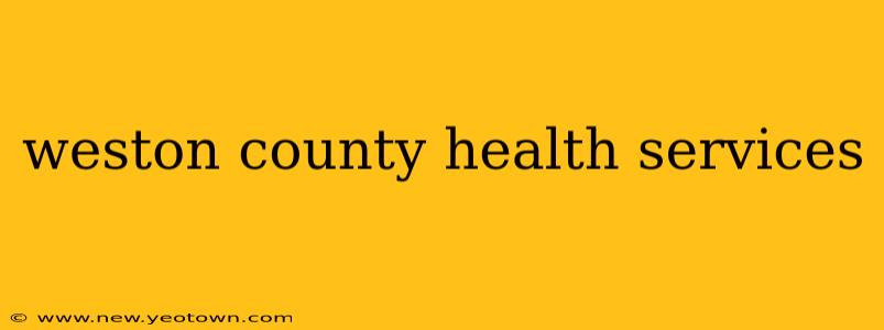 weston county health services