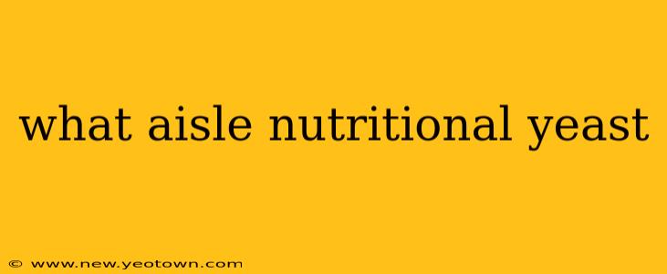 what aisle nutritional yeast