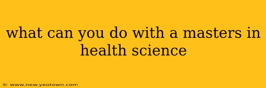 what can you do with a masters in health science