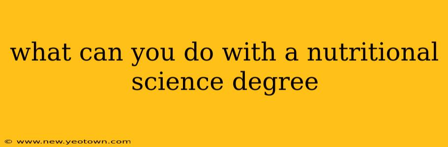 what can you do with a nutritional science degree