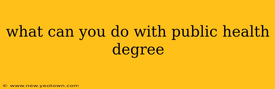 what can you do with public health degree