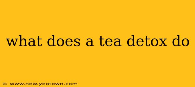 what does a tea detox do