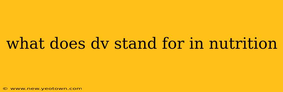 what does dv stand for in nutrition