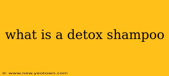 what is a detox shampoo