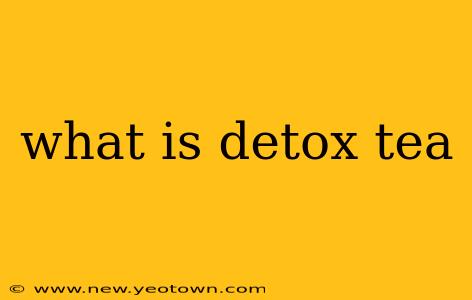 what is detox tea