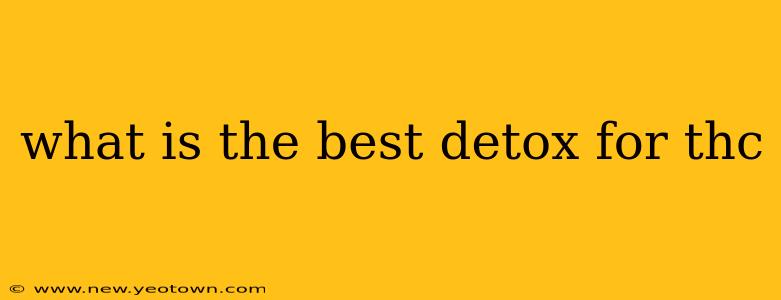 what is the best detox for thc