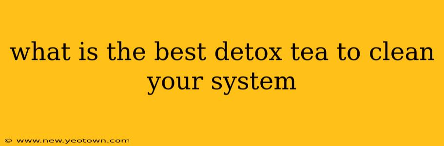 what is the best detox tea to clean your system